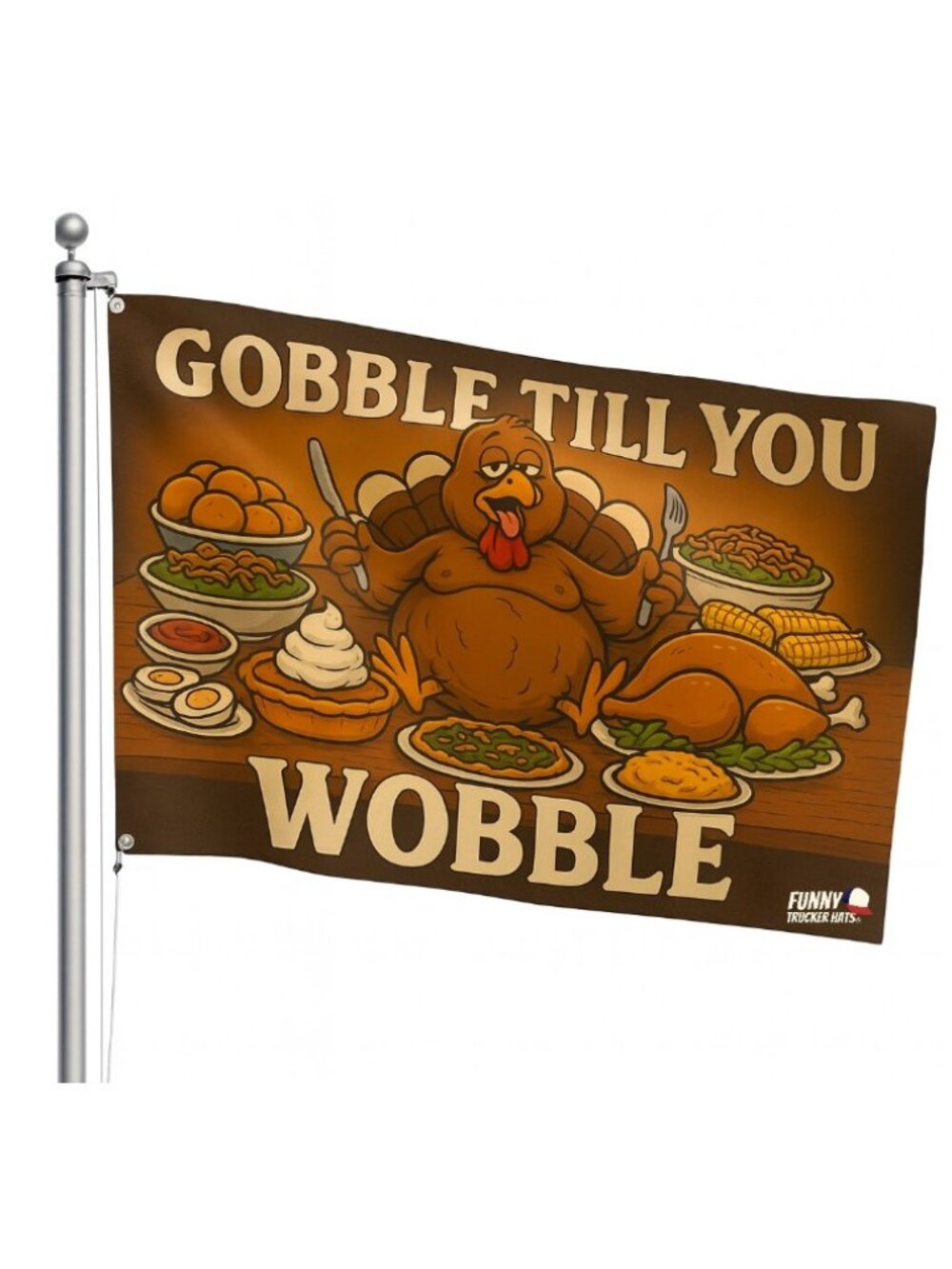 Gobble Till You Wobble Thanksgiving Flag Funny Turkey Fall Holiday Outdoor Gifts